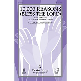 PraiseSong 10,000 Reasons (Bless the Lord) SATB by Matt Redman arranged by Heather Sorenson
