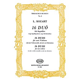 Editio Musica Budapest 16 Duos for two violins (a violin ensemble or 2 clarinets) EMB Series Composed by Leopold Mozart