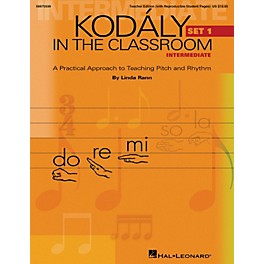 Hal Leona... Hal Leonard Kodaly in the Classroom: A Practical Approach to Pitch and Rhythm Intermediate Set 1 Teacher Edition