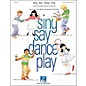 Hal Leonard Sing Say Dance Play thumbnail