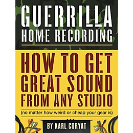 Hal Leonard Guerilla Home Recording 2nd Edition (Book)