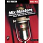 Berklee Press Mix Masters - Platinum Engineers Reveal Their Secrets for Success (Book) thumbnail