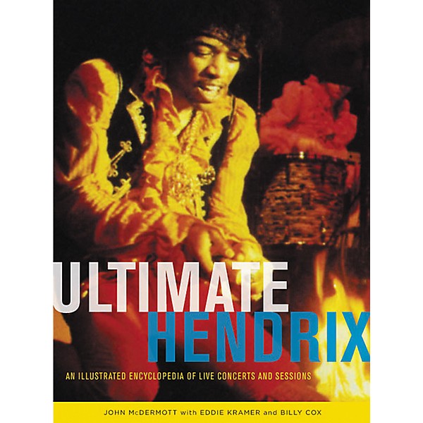 Hal Leonard Ultimate Hendrix: An Illustrated Encyclopedia of Live Concerts & Sessions