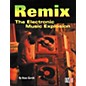 Hal Leonard Remix - The Electronic Music Explosion (Book) thumbnail