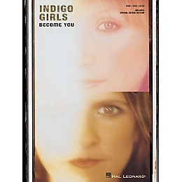 Hal Leonard Indigo Girls - Become You Piano, Vocal, Guitar Songbook