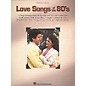 Hal Leonard Love Songs Of The 80's Piano, Vocal, Guitar Songbook thumbnail