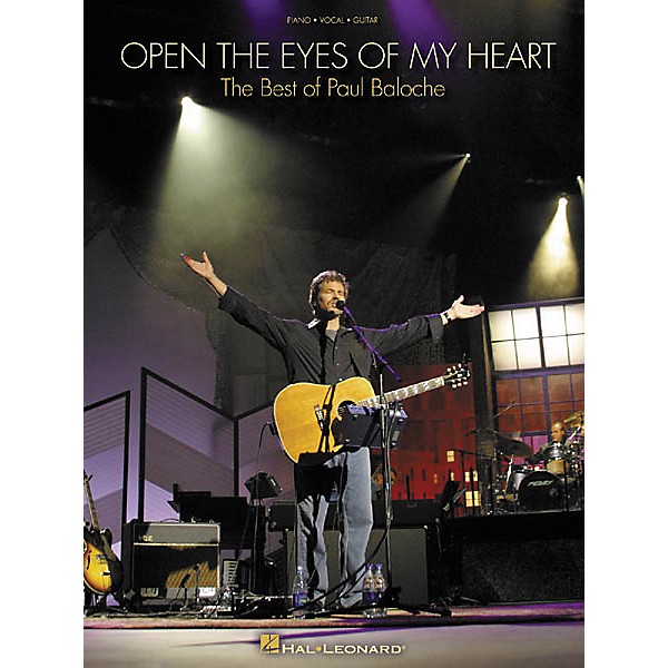 Hal Leonard Paul Baloche Open the Eyes of My Heart Piano, Vocal, Guitar Songbook