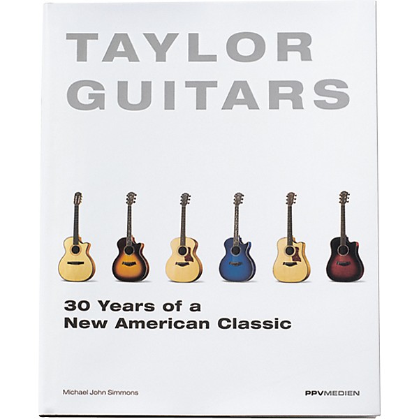 Taylor Taylor Guitars - 30 Years of a New American Classic Book