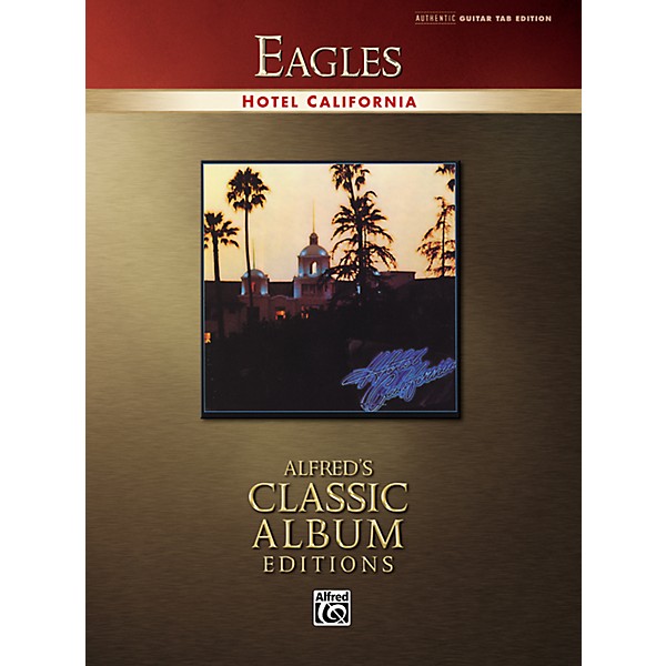 Alfred Eagles Hotel California Classic Albums Edition Guitar Tab Songbook
