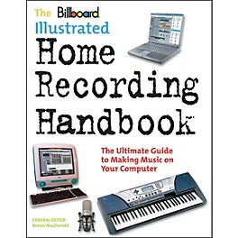 Watson-Guptill Billboard Illustrated Home Recording Handbook