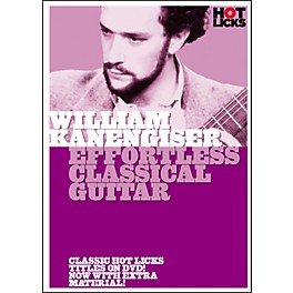 Hot Licks William Kanengiser: Effortless Classical Guitar DVD