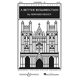Boosey and Hawkes A Better Resurrection (Cathedral Series) SATB a cappella composed by Howard Helvey
