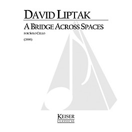 Lauren Keiser Music Publishing A Bridge Across Spaces (Cello Solo) LKM Music Series Composed by David Liptak