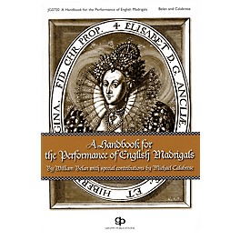 Gentry Publications A Handbook for the Performance of English Madrigals