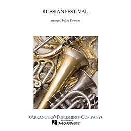 Arrangers A Russian Festival Concert Band Level 2.5 Arranged by Jay Dawson