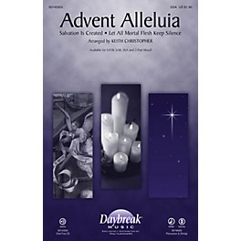 Daybreak Music Advent Alleluia (with Salvation Is Created and Let All Mortal Flesh Keep) SSA by Keith Christopher