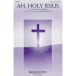 Brookfield Ah, Holy Jesus SATB composed by Howard Helvey