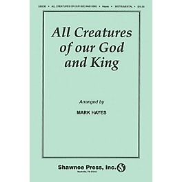 Shawnee Press All Creatures of Our God and King BRASS Arranged by Mark Hayes