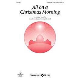 Shawnee Press All on a Christmas Morning Unison/2-Part Treble composed by Mary Donnelly
