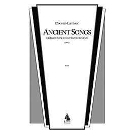 Lauren Keiser Music Publishing Ancient Songs (for Baritone and Chamber Ensemble) LKM Music Series  by David Liptak