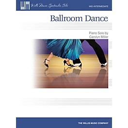 Willis Music Ballroom Dance (Mid-Inter Level) Willis Series by Carolyn Miller