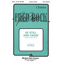 Fred Bock Music Be Still and Know (SATB) SATB composed by Fred Bock