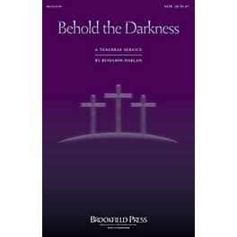 Brookfield Behold the Darkness - A Tenebrae Service (Cantata) IPAKCO Composed by Benjamin Harlan