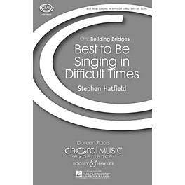 Boosey and Hawkes Best to Be Singing in Difficult Times (CME Building Bridges) SATB composed by Stephen Hatfield