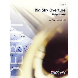 Anglo Music Press Big Sky Overture (Grade 2 - Score and Parts) Concert Band Level 2 Composed by Philip Sparke