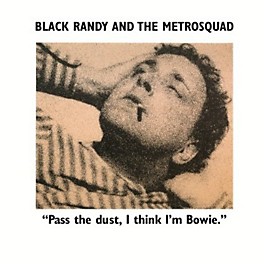 Black Randy The Metro Squad - Pass the Dust I Think I'm Bowie