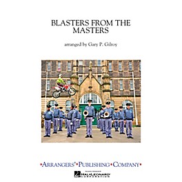 Arrangers Blasters from the Masters Marching Band Level 3 Arranged by Gary Gilroy