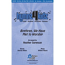 Fred Bock Music Brethren, We Have Met to Worship (Hymnz 4 Kidz Series) 2-Part arranged by Heather Sorenson
