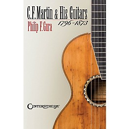 Hal Leonard C.F. Martin And His Guitars 1796-1873 Softcover Book