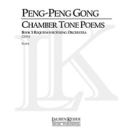 Lauren Keiser Music Publishing Chamber Tone Poems, Book 3: Requiem for String Orchestra LKM Music Series by Peng-Peng Gong