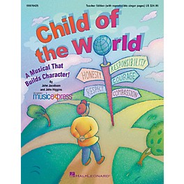 Hal Leonard Child of the World (A Musical That Builds Character!) TEACHER ED Composed by John Higgins