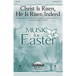 Daybreak Music Christ Is Risen, He Is Risen Indeed SATB by Keith & Kristyn Getty arranged by James Koerts
