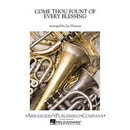 Arrangers Come Thou Fount of Every Blessing Concert Band Arranged by Jay Dawson