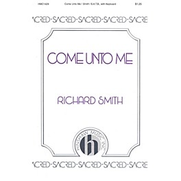 Hinshaw Music Come Unto Me SATB composed by Richard Smith