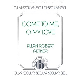 Hinshaw Music Come to Me, O My Love 2-Part composed by Allan Robert Petker