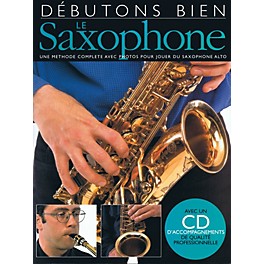 Music Sales Débutons Bien: Le Saxophone Music Sales America Series Book with CD