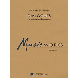 Hal Leonard Dialogues (For Winds and Percussion) Concert Band Level 3 Composed by Michael Sweeney
