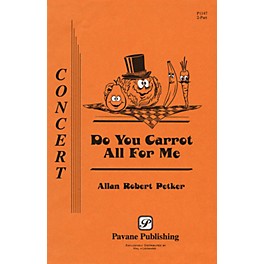 Pavane Do You Carrot All for Me? 2-Part composed by Allan Robert Petker