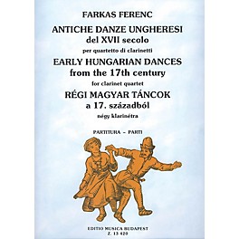 Editio Musica Budapest Early Hungarian Dances from the 17th Century for Four Clarinets EMB Series Composed by Ferenc Farkas