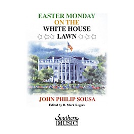 Southern Easter Monday on the White House Lawn Concert Band Level 4 Arranged by R. Mark Rogers