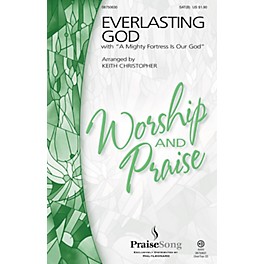 PraiseSong Everlasting God (with A Mighty Fortress Is Our God) SAT(B) by Chris Tomlin arranged by Keith Christopher