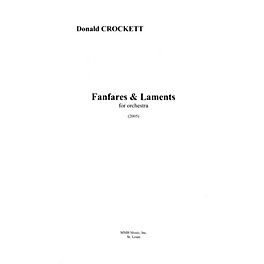 Lauren Keiser Music Publishing Fanfares and Laments (for Chamber Orchestra) LKM Music Series Composed by Donald Crockett