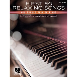 Hal Leonard First 50 Relaxing Songs You Should Play on Piano - Easy Piano Songbook