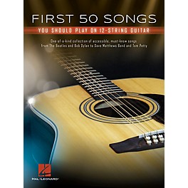 Hal Leonard First 50 Songs You Should Play on 12-String Guitar