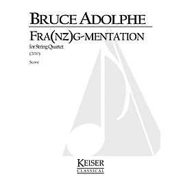 Lauren Keiser Music Publishing Fra(nz)g-mentation (String Quartet) LKM Music Series Composed by Bruce Adolphe