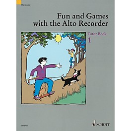 Schott Fun and Games with the Alto Recorder (Tutor Book 1) Schott Series